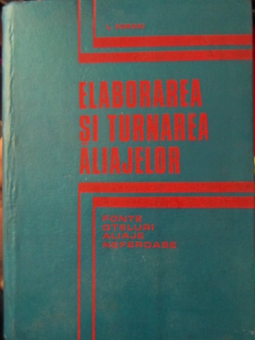 Elaborarea Si Turnarea Aliajelor. Fonte, Oteluri, Aliaje Neferoase