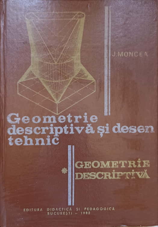 Geometrie Descriptiva Si Desen Tehnic Partea 1: Geometrie Descriptiva