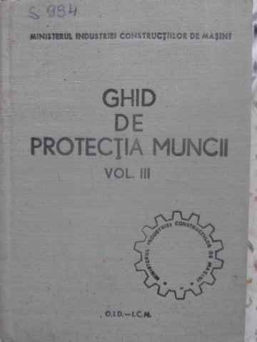 Vezi detalii pentru Ghid De Protectia Muncii Vol. Iii (3)