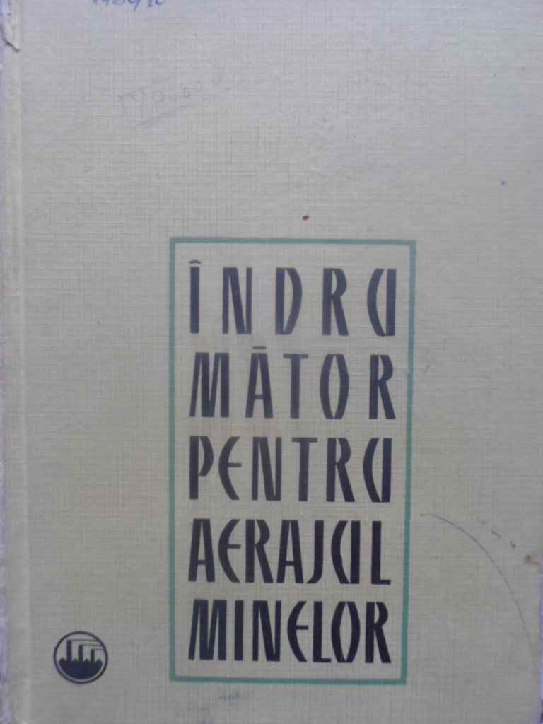 Vezi detalii pentru Indrumator Pentru Aerajul Minelor