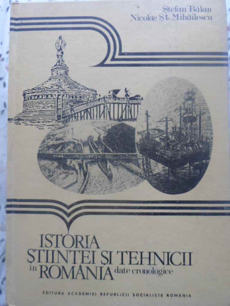 Istoria Stiintei Si Tehnicii In Romania. Date Cronologice