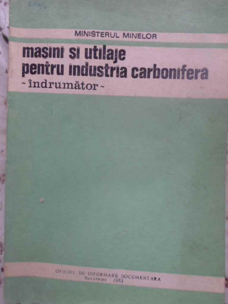 Masini Si Utilaje Pentru Industria Carbonifera. Indrumator