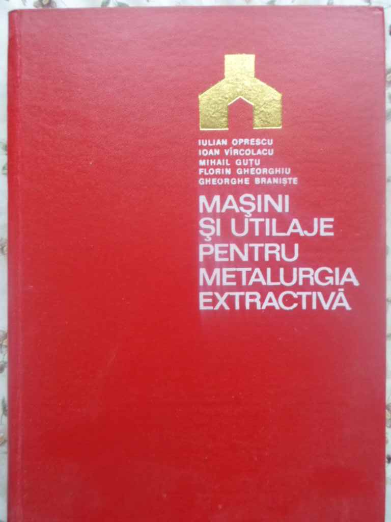 Masini Si Utilaje Pentru Metalurgia Extractiva