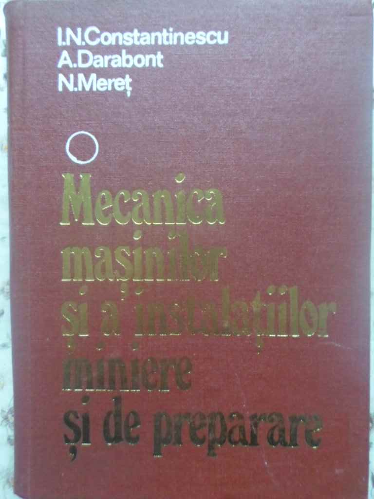 Mecanica Masinilor Si A Instalatiilor Miniere Si De Preparare Vol.1