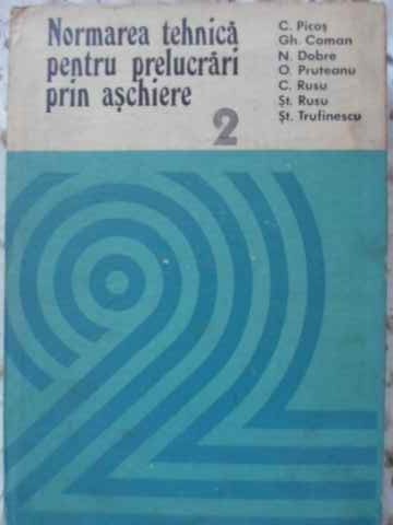 Vezi detalii pentru Normarea Tehnica Pentru Prelucrari Prin Aschiere Vol.2