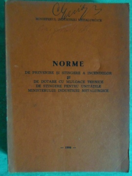 Norme De Prevenire Si Stingere A Incendiilor Si De Dotare Cu Mijloace Tehnice De Stingere Pentru Unitatile Ministerului Industriei Metalurgice