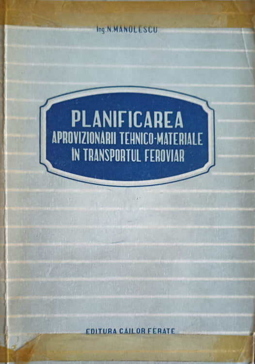 Vezi detalii pentru Planificarea Aprovizionarii Tehnico-materiale In Transportul Feroviar