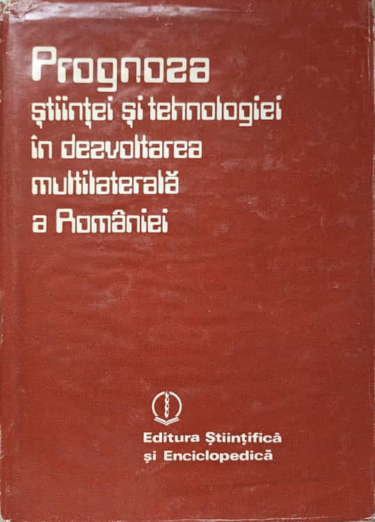 Prognoza Stiintei Si Tehnologiei In Dezvoltarea Multilaterala A Romaniei