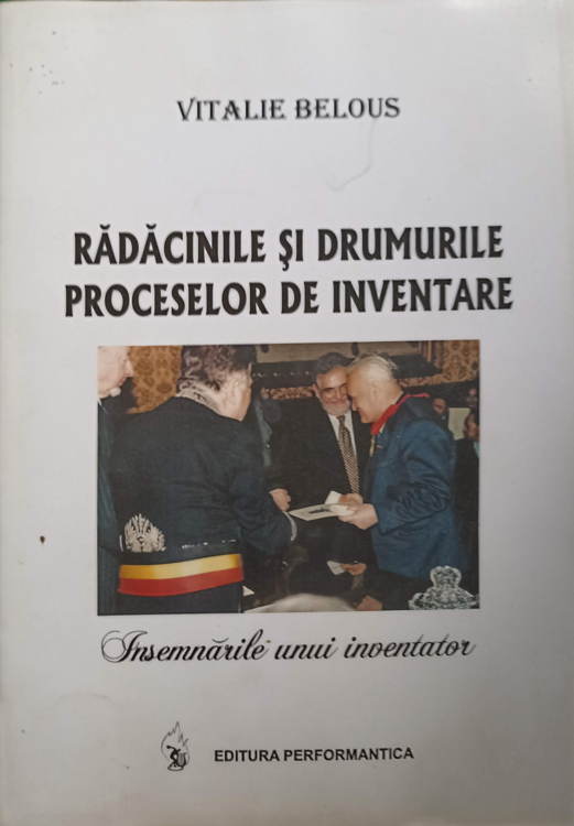 Radacinile Si Drumurile Proceselor De Inventare. Insemnarile Unui Inventator