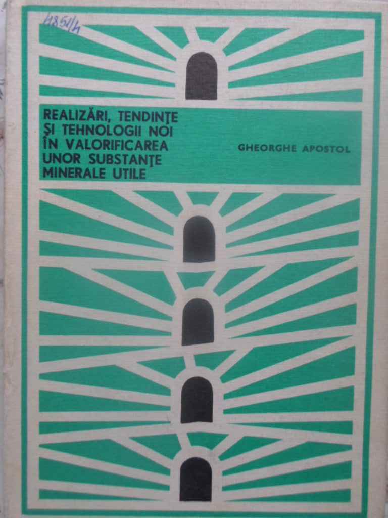 Realizari, Tendinte Si Tehnologii Noi In Valorificarea Unor Substante Minerale Utile