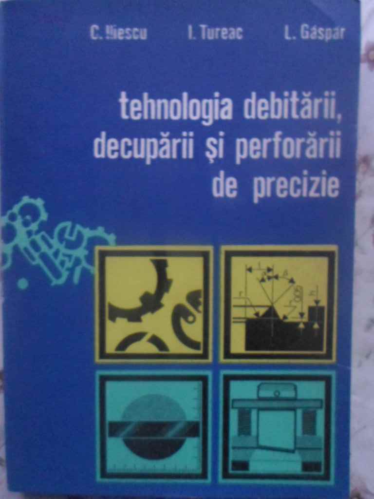 Vezi detalii pentru Tehnologia Debitarii, Decuparii Si Perforarii De Precizie