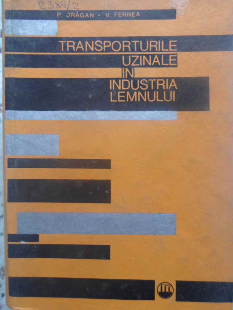 Vezi detalii pentru Transporturile Uzinale In Industria Lemnului