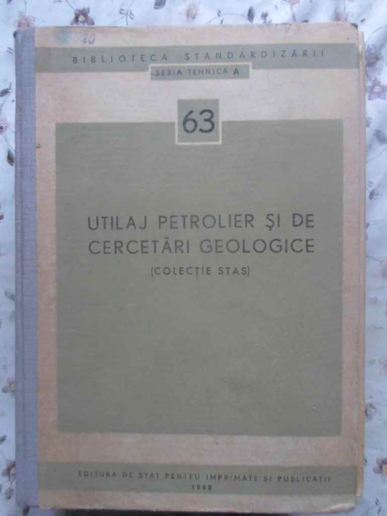 Utilaj Petrolier Si De Cercetari Geologice (colectie Stas)