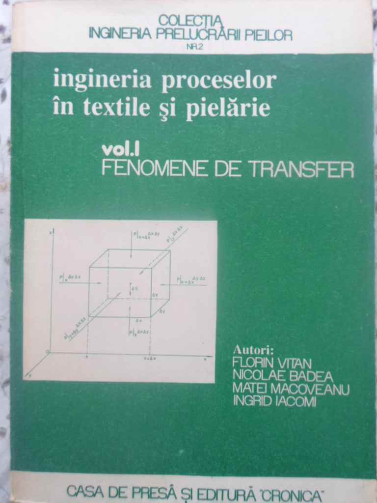 Ingineria Proceselor In Textile Si Pielarie Vol.1 Fenomene De Transfer