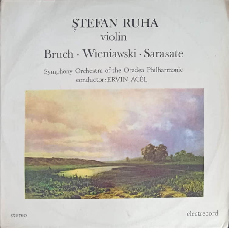 Stefan Ruha Violin: Fantezia Scotiana Pentru Vioara, Harpa Si Orchestra, Op. 46. Legenda Pentru Vioara Si Orchestra Op.17. Melodii Lautaresti Pentru Vioara Si Orchestra, Op.20