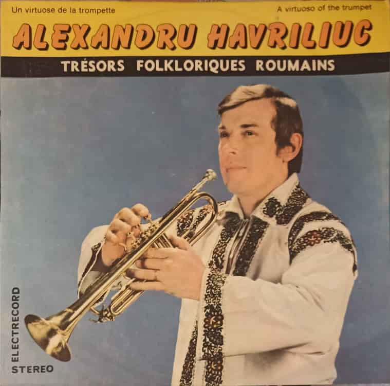 Vezi detalii pentru Un Virtuose De La Trompette: Alexandru Havriliuc: Hora De La Dumbraveni, 